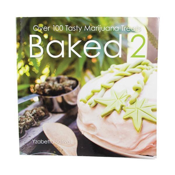 Baked 2 - Over 100 Tasty Marijuana Treats