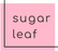 Sugar Leaf  - 1:5 Oil